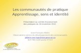 Les communautés de pratique Apprentissage, sens et identité Jean-François Allaire Observatoire estrien du développement des communautés jallaire.csss-iugs@ssss.gouv.qc.ca.