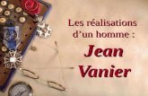 Les réalisations dun homme : Jean Vanier. Sébastien Brouillette 303 4 juin 2001.