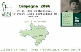 Campagne 2006 Et si être catholique, cétait aussi participer au denier ? OUTILS PASTORAUX Diocèse de Nîmes : .