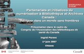 Partenariats et initiatives de numérisation à Bibliothèque et Archives Canada : Naviguer dans un monde sans frontières Présentation dans le cadre du Congrès.