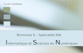 Terminale S – Spécialité ISN I nformatique et S ciences du N umériques Lycée Gambetta.