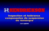 ® ® Inspection et tolérance composantes de suspension de remorque Luc Laplante.