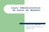 Cours Administration de bases de données Tuan-Loc NGUYEN Université Paris 6 -Paris 12.