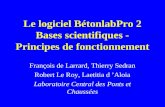Le logiciel BétonlabPro 2 Bases scientifiques - Principes de fonctionnement François de Larrard, Thierry Sedran Robert Le Roy, Laetitia d Aloia Laboratoire.