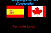 Espagne et Canada Par: Julie Lang. ¤Population¤ ¤Population¤ Population de lEspagne: 40 397 842 habitants environs Population de lEspagne: 40 397 842.