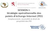 SESSION I: Stratégie opérationnelle des points d'échange Internet (PEI) Emplacement, neutralité et droit de propriété des PEI