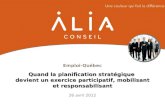 Emploi-Québec 26 avril 2012 Quand la planification stratégique devient un exercice participatif, mobilisant et responsabilisant.
