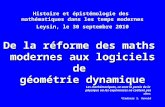 Histoire et épistémologie des mathématiques dans les temps modernes De la réforme des maths modernes aux logiciels de géométrie dynamique Leysin, le 30.