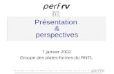Présentation & perspectives 7 janvier 2002 Groupe des plates-formes du RNTL.