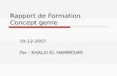 Rapport de Formation Concept genre 19-12-2007 Par : KHALID EL HAMMOUMI.