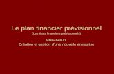 Le plan financier prévisionnel (Les états financiers prévisionnels) MNG-64971 Création et gestion dune nouvelle entreprise.