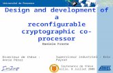 Université de Provence Design and development of a reconfigurable cryptographic co-processor Daniele Fronte Soutenance de thèse Marseille, 8 Juillet 2008.