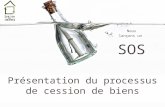 Présentation du processus de cession de biens Nous lançons un SOS.