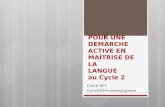 POUR UNE DEMARCHE ACTIVE EN MAÎTRISE DE LA LANGUE au Cycle 2 Claire BEY Conseillère pédagogique.
