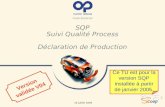 Auto Exterior SQP Suivi Qualité Process Déclaration de Production 13 juillet 2006 Version validée V04 Ce TU est pour la version SQP installée à partir.