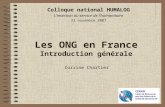 Les ONG en France Introduction générale Corrine Chartier Colloque national HUMALOG Linsertion au service de lhumanitaire 23 novembre 2007.