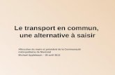 Le transport en commun, une alternative à saisir Allocution du maire et président de la Communauté métropolitaine de Montréal Michael Applebaum – 26 avril.