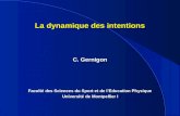 1 La dynamique des intentions C. Gernigon Faculté des Sciences du Sport et de lEducation Physique Université de Montpellier I Université de Montpellier.