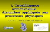 LIntelligence Artificielle distribué appliquée aux processus physiques LISTIC – Université de Savoie.