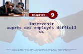 Chapitre 9 Intervenir auprès des employés difficiles Source: Sylvie ST-ONGE, Michel AUDET, Victor HAINES et André PETIT, Relever les défis de la gestion.