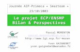 Le projet ECP/ENSMP Bilan & Perspectives Journée AIP-Primeca « Smarteam » 23/10/2003 Pascal MORENTON pascal.morenton@lgi.ecp.fr moren.