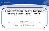 1 Coopération territoriale européenne 2014-2020 Marc LOBET Direction générale de la politique régionale et urbaine Girona, le 28 novembre 2012.