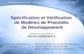 Spécification et Vérification de Modèles de Procédés de Développement Directeur de Recherche : Bernard COULETTE, Université Toulouse II Encadrants : Xavier.