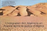 L'intégration des Algériens en France après la guerre d'Algérie Séverine Mares Naomi Rameaux Marion Aglaor 2°12.