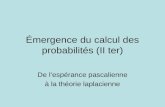 Émergence du calcul des probabilités (II ter) De lespérance pascalienne à la théorie laplacienne.