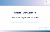Prime QUALIWATT Méthodologie de calcul Mont-Saint-Guibert, le 13 décembre 2013 Olivier SQUILBIN Promotion des Energies Renouvelables.