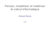 Penser, modéliser et maîtriser le calcul informatique Gérard Berry Chaire Informatique et sciences numériques Collège de France, 19 novembre 2009.