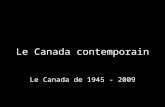 Le Canada contemporain Le Canada de 1945 - 2009. 1947 Découverte du pétrole en Alberta –Les emplois –La richesse.