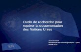 Outils de recherche pour repérer la documentation des Nations Unies Jean St-Amant Bibliothèque des sciences juridiques, UQAM Février 2014.