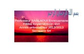 Professeur SAALAOUI Ennouamane Filière fondamentale: SVI Année universitaire 2012/2013 Semestre S4.
