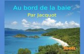 Au bord de la baie Par Jacquot. Au bord de la baie