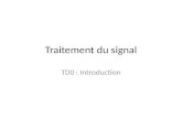 Traitement du signal TD0 : Introduction. Signaux géophysiques Signal = variation dun paramètre physique en fonction du temps et/ou de lespace Exemple.
