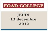 JEUDI 13 décembre 2012 FOAD COLLEGE. LA FOAD : ses enjeux - Une information à destination de TOUS les professeurs - Au sein des EPLE et permettant des.