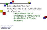 1 Les étudiants non traditionnels à lUniversité du Québec Un portrait de la situation à lUniversité du Québec à Trois-Rivières Rémy Auclair, UQTR Sylvie.