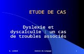 D. LASSUSCentre du Langage1 ETUDE DE CAS Dyslexie et dyscalculie : un cas de troubles associés.
