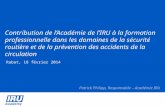 Contribution de lAcadémie de lIRU à la formation professionnelle dans les domaines de la sécurité routière et de la prévention des accidents de la circulation.