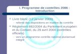 JPM I. Programme de contrôles 2006 : Introduction Livre blanc (12 janvier 2000) – refonte des dispositions en matière de contrôle Règlement 882/2004 du.