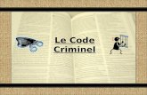 Le Code Criminel. Jusquau 18 ième siècle, il ny avait aucun code criminel en lAngleterre. Plus tard le juge fédéral canadien, Allen Linden, a mentionné
