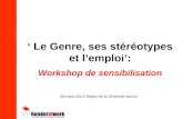 Le Genre, ses stéréotypes et lemploi: Workshop de sensibilisation 28 mars 2013 Ralley de la Diversité Namur.