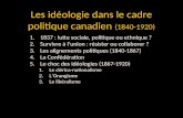 Les idéologie dans le cadre politique canadien (1840-1920) 1.1837 : lutte sociale, politique ou ethnique ? 2.Survivre à lunion : résister ou collaborer.