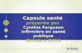 Capsule santé préparée par Cynthia Ferguson infirmière en santé publique Octobre 2013.
