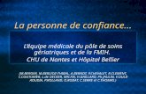 La personne de confiance… Léquipe médicale du pôle de soins gériatriques et de la FMIH. CHU de Nantes et Hôpital Bellier (M.BERGER, M.BERLIOZ-THIBAL, A.BERNDT,