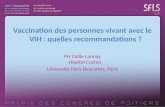 Vaccination des personnes vivant avec le VIH : quelles recommandations ? Prr Odile Launay Hôpital Cochin, Université Paris Descartes, Paris.