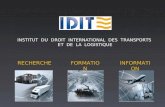 RECHERCHEFORMATIONINFORMATIO N INSTITUT DU DROIT INTERNATIONAL DES TRANSPORTS ET DE LA LOGISTIQUE.