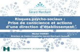 Risques psycho-sociaux : Prise de conscience et actions dune direction détablissement Michel THIRIET Directeur du Centre Hospitalier Gérard Marchant (Toulouse)
