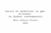 Saisir et modéliser la géo-économie du Québec contemporain Marc-Urbain Proulx UQAC.